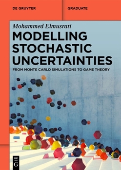 Paperback Modelling Stochastic Uncertainties: From Monte Carlo Simulations to Game Theory Book
