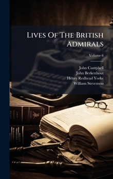 Lives Of The British Admirals