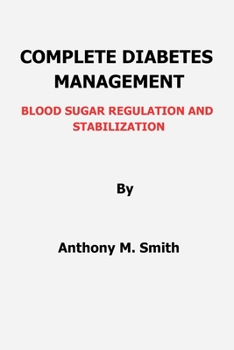 Paperback Complete Diabetes Management: Blood Sugar Regulation and Stabilization Book