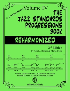 Paperback The Jazz Standards Progressions Book Reharmonized Vol. 4: Chord Changes with full Harmonic Analysis, Chord-scales and Arrows & Brackets Book