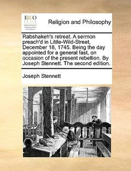Paperback Rabshakeh's Retreat. a Sermon Preach'd in Little-Wild-Street, December 18, 1745. Being the Day Appointed for a General Fast, on Occasion of the Presen Book
