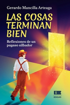 Paperback Las cosas terminan bien: Reflexiones de un payaso silbador [Spanish] Book