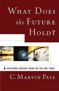 Paperback What Does the Future Hold?: Exploring Various Views on the End Times Book