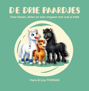 Paperback De drie paardjes: Over kiezen, delen en slim omgaan met wat je hebt [Dutch] Book