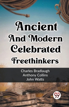 Paperback Ancient And Modern Celebrated Freethinkers Book