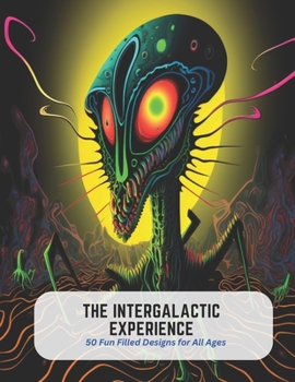 Paperback The Intergalactic Experience: 50 Fun Filled Designs for All Ages Book