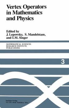 Paperback Vertex Operators in Mathematics and Physics: Proceedings of a Conference November 10-17, 1983 Book