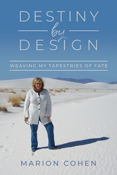 Paperback Destiny By Design: Weaving My Tapestries of Fate Book