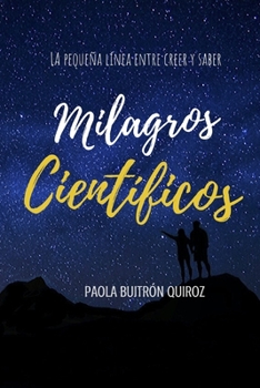 Milagros Cient?ficos : La Peque?a l?nea Entre Creer y Saber