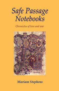 Safe Passage Notebooks: Chronicles of Love and War