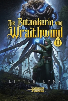 Paperback Die Botanikerin von Wraithwood 3: Ein LitRPG-Apokalypsen-Abenteuer [German] Book