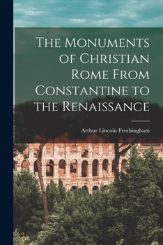 Paperback The Monuments of Christian Rome From Constantine to the Renaissance Book