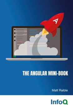 Paperback The Angular Mini-Book: A practical guide to developing apps with Angular and Spring Boot. Book
