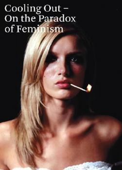 Hardcover Cooling Out: On the Paradox of Feminism Book
