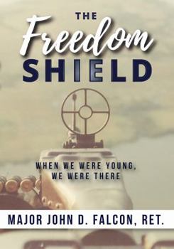 Paperback The Freedom Shield: When We Were Young, We Were There Book