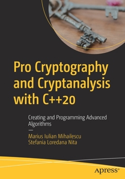 Paperback Pro Cryptography and Cryptanalysis with C++20: Creating and Programming Advanced Algorithms Book