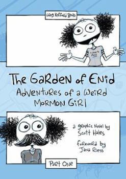 Paperback The Garden of Enid: Adventures of a Weird Mormon Girl, Part One Book