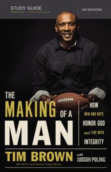 Paperback The Making of a Man Bible Study Guide: How Men and Boys Honor God and Live with Integrity Book