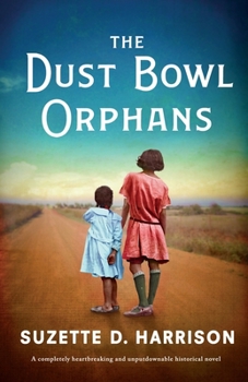 Paperback The Dust Bowl Orphans: A completely heartbreaking and unputdownable historical novel Book