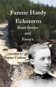 Paperback Fannie Hardy Eckstorm - Short Stories and Essays (Annotated) Book