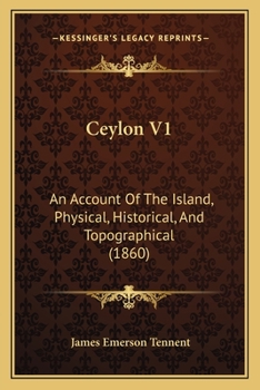 Paperback Ceylon V1: An Account Of The Island, Physical, Historical, And Topographical (1860) Book