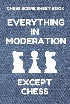 Chess Score Sheet Book: Scorebook of 100 Score Sheet Pages For Chess Games (90 Moves), 6 By 9 Inches, Funny Moderation Denim Cover