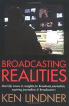 Paperback Broadcasting Realities: Real-Life Issues & Insights for Broadcast Journalists, Aspiring Journalists & Broadcasters Book