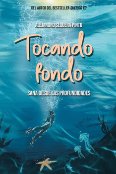 Paperback Tocando Fondo: Sana Desde Las Profundidades / Hitting Rock Bottom. Healing from the Depths [Spanish] Book