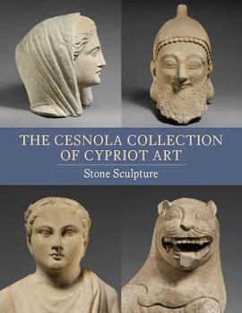 Paperback The Cesnola Collection of Cypriot Art: Stone Sculpture Book