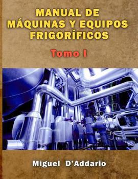 Manual de m�quinas y equipos frigor�ficos: Tomo I