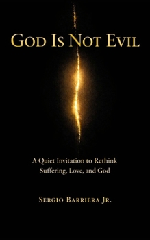 Paperback God Is Not Evil: A Quiet Invitation to Rethink Suffering, Love, and God Book