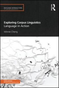 Exploring Corpus Linguistics: Language in Action - Book  of the Routledge Introductions to Applied Linguistics