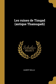 Paperback Les ruines de Timgad (antique Thamugadi) [French] Book