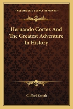 Paperback Hernando Cortez And The Greatest Adventure In History Book