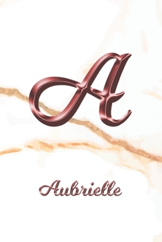 Aubrielle: Journal Diary | Personalized First Name Personal Writing | Letter A White Marble Rose Gold Pink Effect Cover | Daily Diaries for ... Taking | Write about your Life & Interests