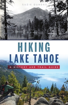 Paperback Hiking Lake Tahoe: A History and Trail Guide Book