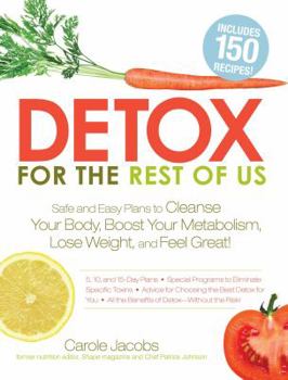 Paperback Detox for the Rest of Us: Safe and Easy Plans to Cleanse Your Body, Boost Your Metabolism, Lose Weight, and Feel Great! Book