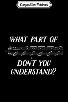 Paperback Composition Notebook: What Part of Music Don't You Understand - Funny Music Journal/Notebook Blank Lined Ruled 6x9 100 Pages Book