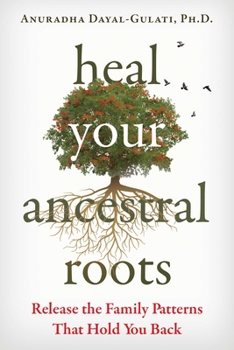 Paperback Heal Your Ancestral Roots: Release the Family Patterns That Hold You Back Book