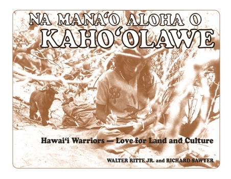 Paperback Na Mana'o Aloha O Kaho'olawe: Hawai'i Warriors--Love for Land and Culture Book