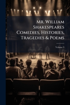 Paperback Mr. William Shakespeares Comedies, Histories, Tragedies & Poems; Volume 9 Book