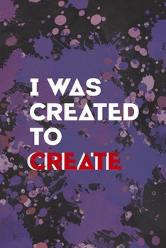 I Was Created To Create: Notebook Journal Composition Blank Lined Diary Notepad 120 Pages Paperback Purple Pincels Graphic Desing