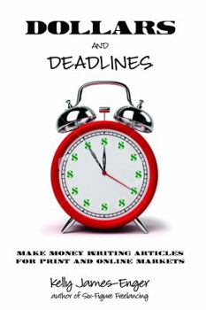 Paperback Dollars and Deadlines: Make Money Writing Articles for Print and Online Markets Book