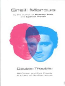 Paperback Double Trouble: Bill Clinton And Elvis Presley In A Land Of No Alternatives Book