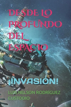 Paperback Desde Lo Profundo del Espacio: ¡Invasión! [Spanish] Book