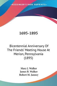 Paperback 1695-1895: Bicentennial Anniversary Of The Friends' Meeting House At Merion, Pennsylvania (1895) Book