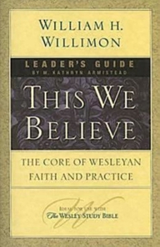 Paperback This We Believe Leader's Guide: The Core of Wesleyan Faith and Practice Book