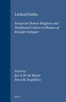 Linked Faiths: Essays on Chinese Religions and Traditional Culture in Honour of Kristofer Schipper