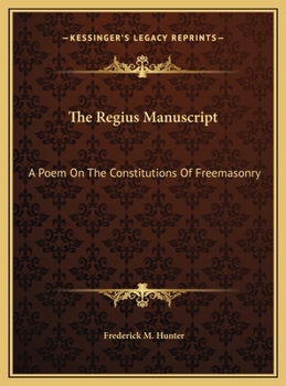 Hardcover The Regius Manuscript: A Poem On The Constitutions Of Freemasonry Book
