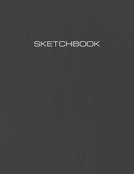 Sketchbook: Artist's Notebook for Drawing, Designing, Sketching and Writing. Large 8.5 x 11 size, 120 blank pages. Textured Black Modern Minimalist Design Sketch Book